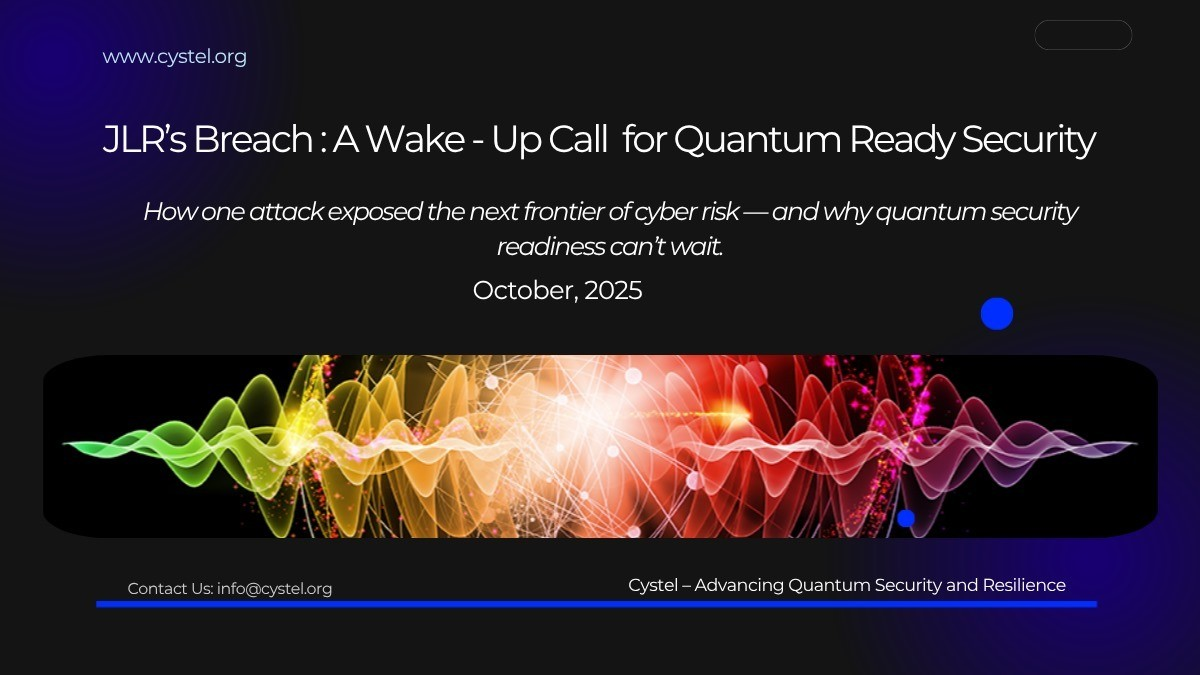 Title slide reading "JLR's Breach: A Wake-Up Call for Quantum Ready Security" with a colourful waveform graphic and Cystel branding